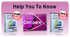Help you to know the difference between the Foxreal YouTube FLV Downloader and the Foxreal YouTube FLV Downloader Pro